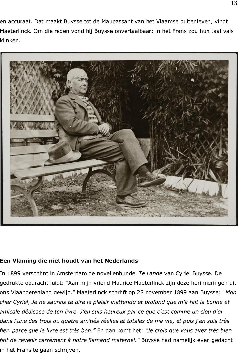 De gedrukte opdracht luidt: Aan mijn vriend Maurice Maeterlinck zijn deze herinneringen uit ons Vlaanderenland gewijd.