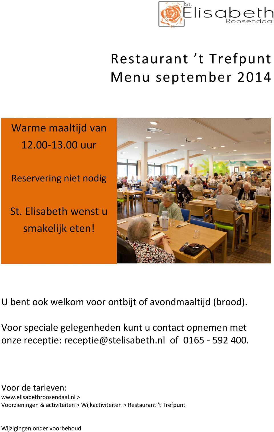 Voor speciale gelegenheden kunt u contact opnemen met onze receptie: receptie@stelisabeth.nl of 0165-592 400.