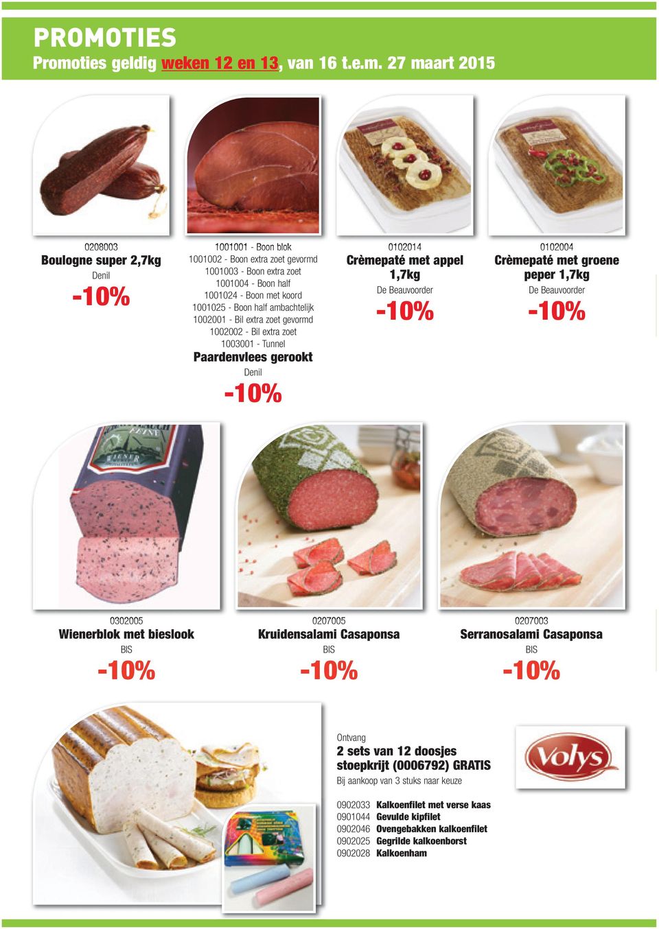 met groene peper 1,7kg De Beauvoorder 0302005 Wienerblok met bieslook BIS 0207005 Kruidensalami Casaponsa BIS 0207003 Serranosalami Casaponsa BIS Ontvang 2 sets van 12 doosjes stoepkrijt