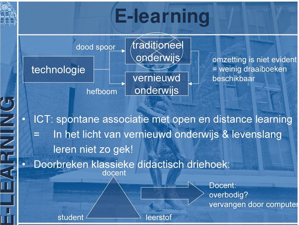 learning = In het licht van vernieuwd onderwijs & levenslang leren niet zo gek!