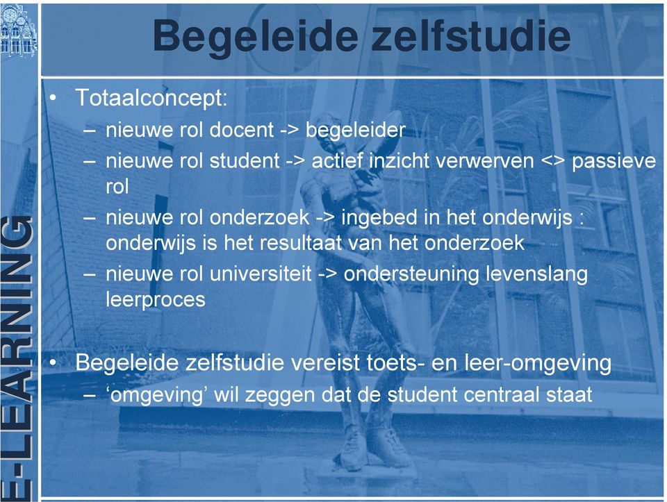 het resultaat van het onderzoek nieuwe rol universiteit -> ondersteuning levenslang leerproces