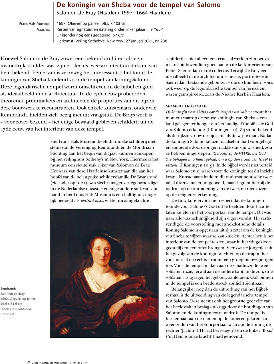 238 Hoewel Salomon de Bray zowel een bekend architect als een invloedrijk schilder was, zijn er slechts twee architectuurstukken van hem bekend.