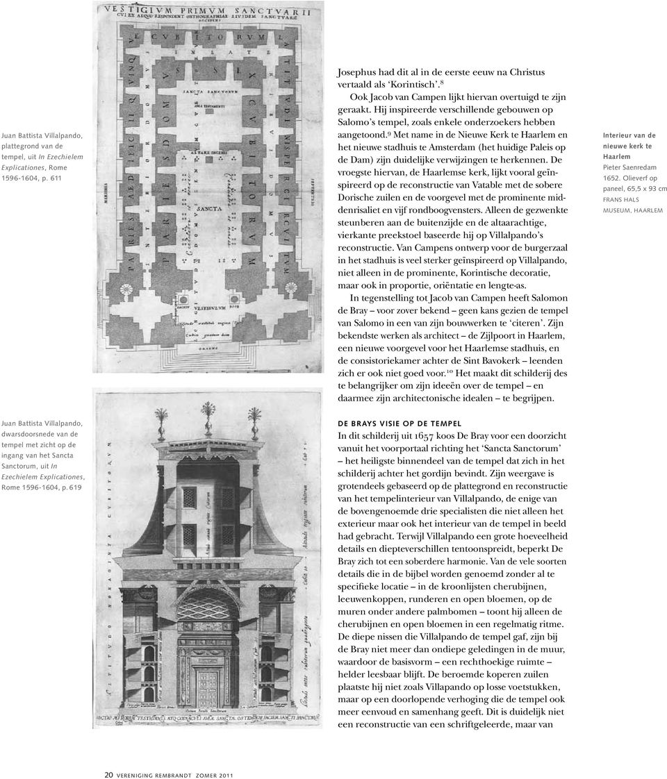 9 Met name in de Nieuwe Kerk te Haarlem en het nieuwe stadhuis te Amsterdam (het huidige Paleis op de Dam) zijn duidelijke verwijzingen te herkennen.