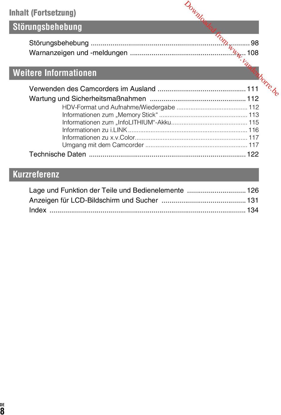 .. 112 HDV-Format und Aufnahme/Wiedergabe... 112 Informationen zum Memory Stick... 113 Informationen zum InfoLITHIUM -Akku.