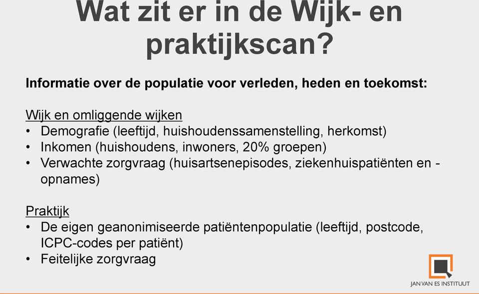 (leeftijd, huishoudenssamenstelling, herkomst) Inkomen (huishoudens, inwoners, 20% groepen) Verwachte