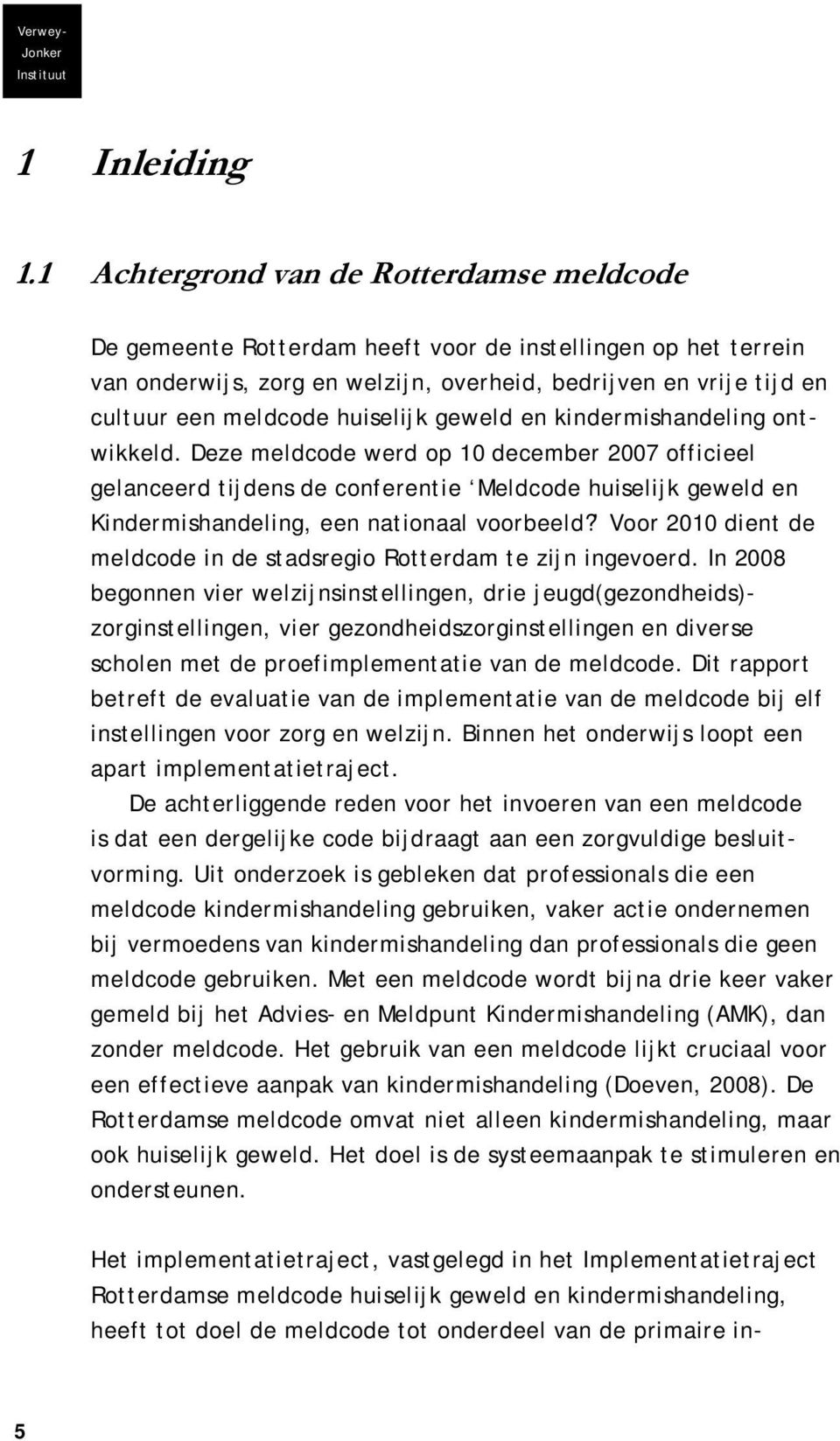 huiselijk geweld en kindermishandeling ontwikkeld.