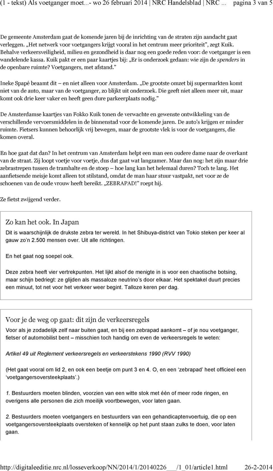 Behalve verkeersveiligheid, milieu en gezondheid is daar nog een goede reden voor: de voetganger is een wandelende kassa.