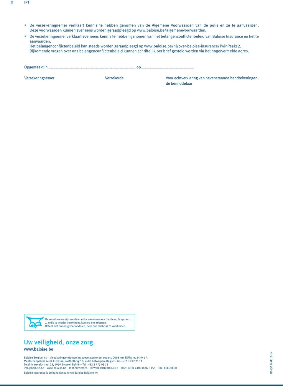 Het belangenconflictenbeleid kan steeds worden geraadpleegd op www.baloise.be/nl/over-baloise-insurance/twinpeaks2.