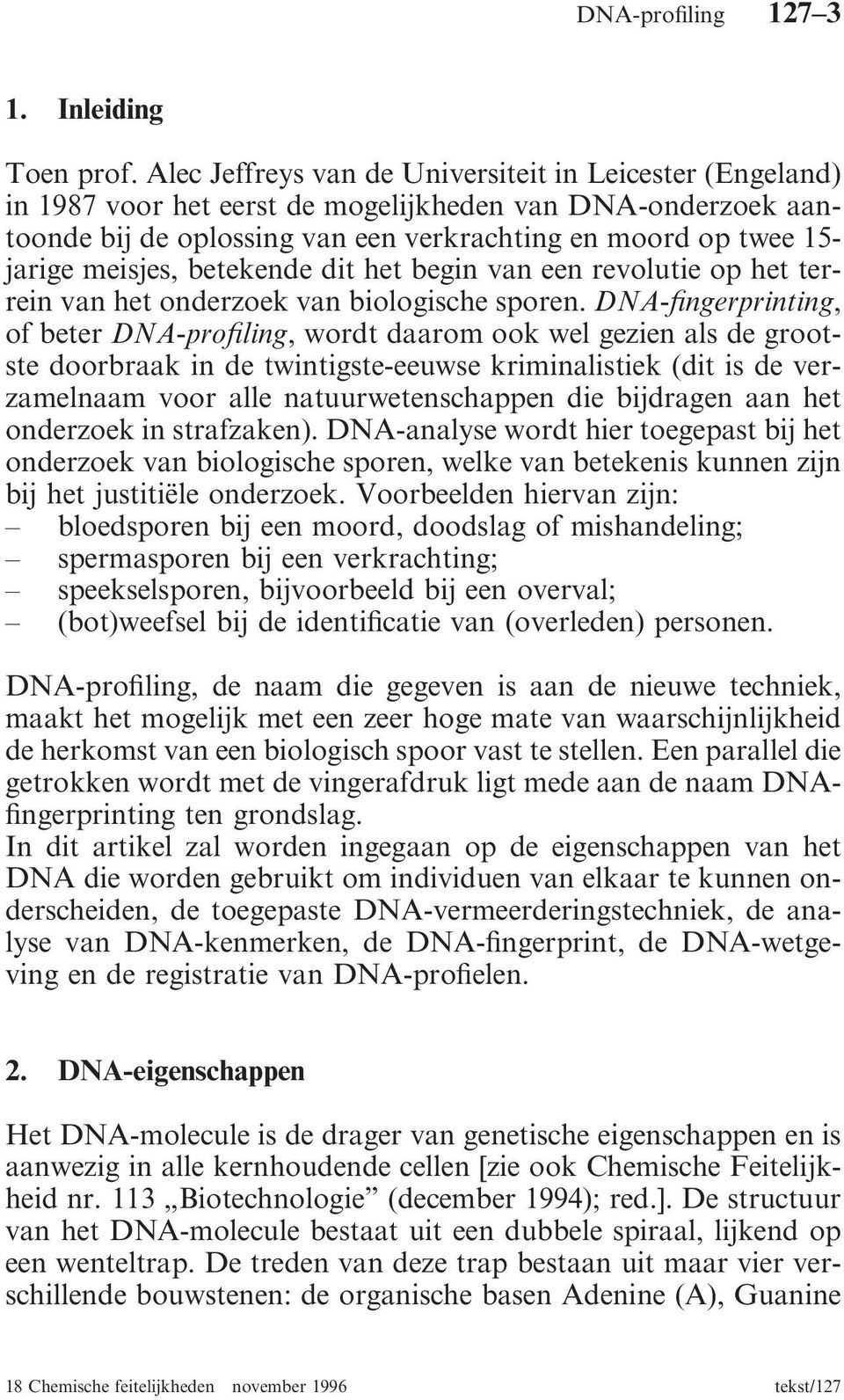 meisjes, betekende dit het begin van een revolutie op het terrein van het onderzoek van biologische sporen.