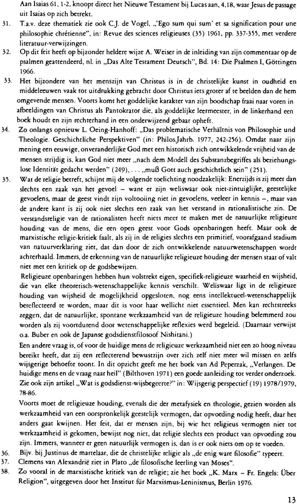 de Vogel, 'Ego sum qui sum' et sa signification pour une philosophic chretienne", in: Revue des sciences religieuses (35) 1961, pp. 337-355, met verdere literatuur-verwijzingen. 32.