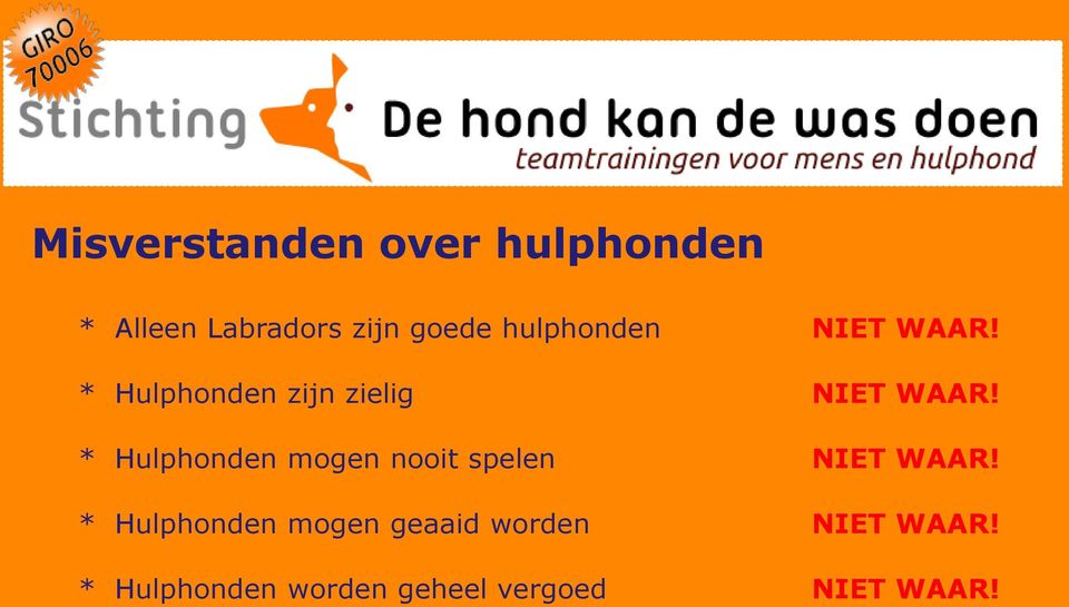 * Hulphonden mogen nooit spelen NIET WAAR!