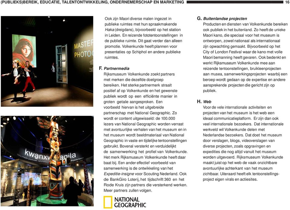 Partnermedia Rijksmuseum Volkenkunde zoekt partners met merken die dezelfde doelgroep bereiken.