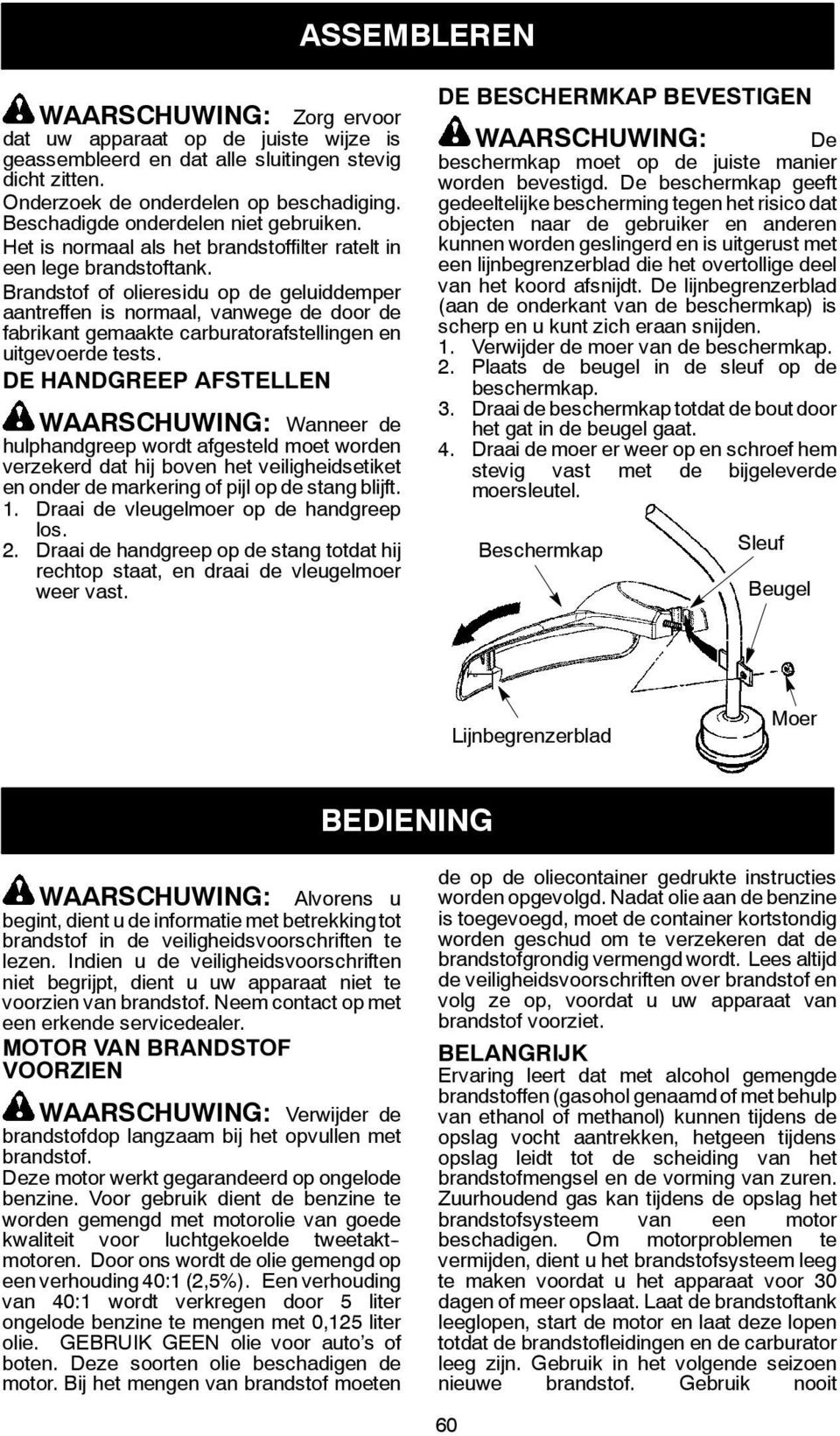 Brandstof of olieresidu op de geluiddemper aantreffen is normaal, vanwege de door de fabrikant gemaakte carburatorafstellingen en uitgevoerde tests.