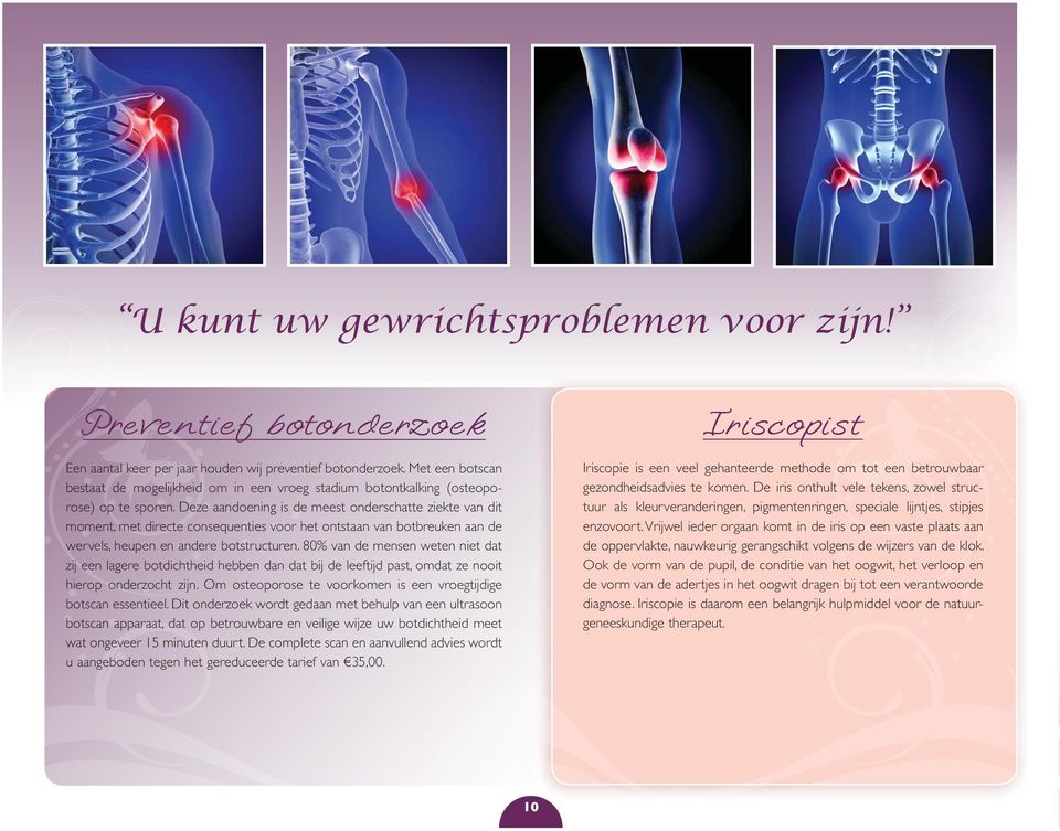 Deze aandoening is de meest onderschatte ziekte van dit moment, met directe consequenties voor het ontstaan van botbreuken aan de wervels, heupen en andere botstructuren.