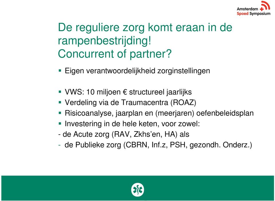 de Traumacentra (ROAZ) Risicoanalyse, jaarplan en (meerjaren) oefenbeleidsplan Investering in de