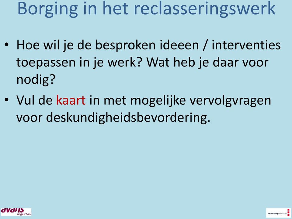 werk? Wat heb je daar voor nodig?