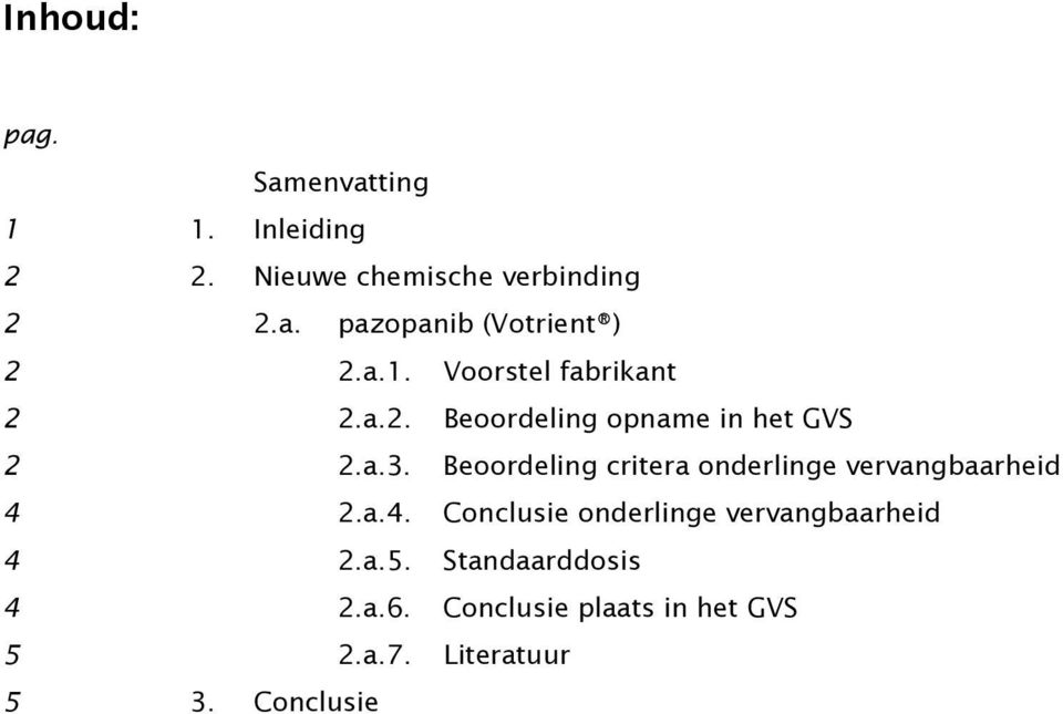 Beoordeling critera onderlinge vervangbaarheid 4 2.a.4. Conclusie onderlinge vervangbaarheid 4 2.