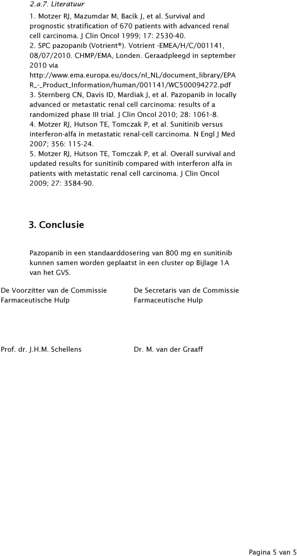 eu/docs/nl_nl/document_library/epa R_-_Product_Information/human/001141/WC500094272.pdf 3. Sternberg CN, Davis ID, Mardiak J, et al.