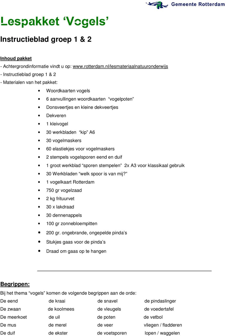 kleivogel 30 werkbladen kip A6 30 vogelmaskers 60 elastiekjes voor vogelmaskers 2 stempels vogelsporen eend en duif 1 groot werkblad sporen stempelen 2x A3 voor klassikaal gebruik 30 Werkbladen welk