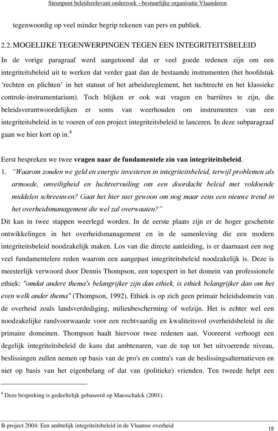 instrumenten (het hoofdstuk rechten en plichten in het statuut of het arbeidsreglement, het tuchtrecht en het klassieke controle-instrumentarium).