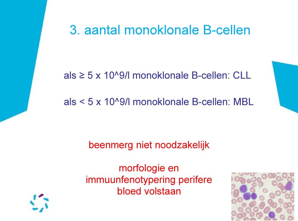 monoklonale B-cellen: MBL beenmerg niet