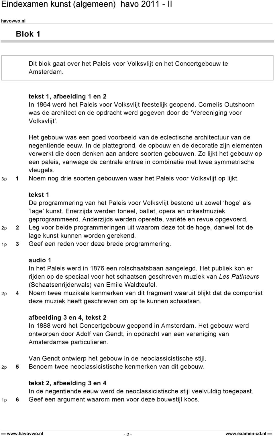 In de plattegrond, de opbouw en de decoratie zijn elementen verwerkt die doen denken aan andere soorten gebouwen.