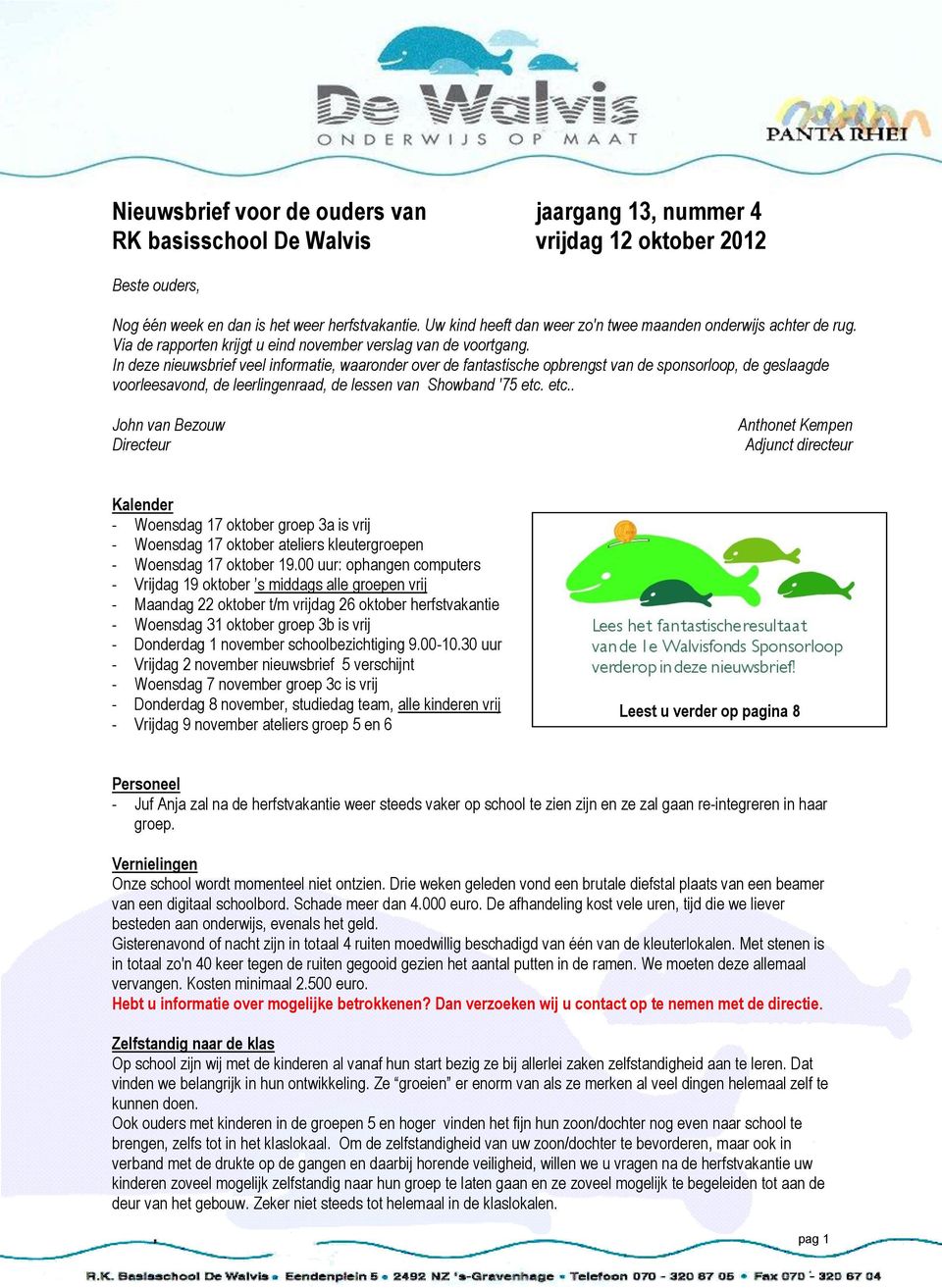 In deze nieuwsbrief veel informatie, waaronder over de fantastische opbrengst van de sponsorloop, de geslaagde voorleesavond, de leerlingenraad, de lessen van Showband '75 etc.