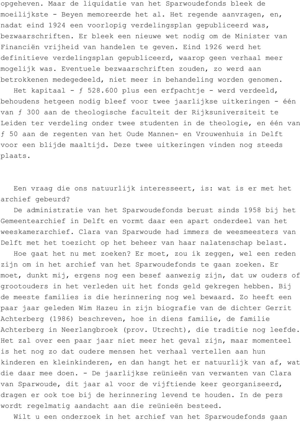 Eind 1926 werd het definitieve verdelingsplan gepubliceerd, waarop geen verhaal meer mogelijk was.