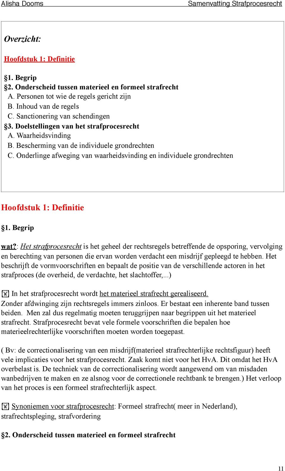 Onderlinge afweging van waarheidsvinding en individuele grondrechten Hoofdstuk 1: Definitie 1. Begrip wat?