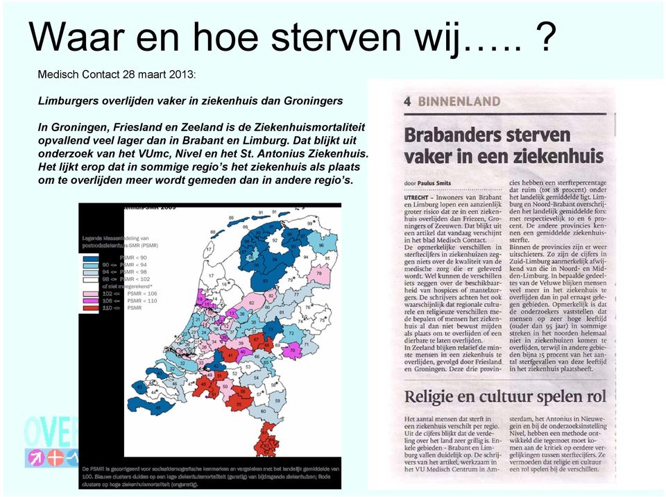 Friesland en Zeeland is de Ziekenhuismortaliteit opvallend veel lager dan in Brabant en Limburg.