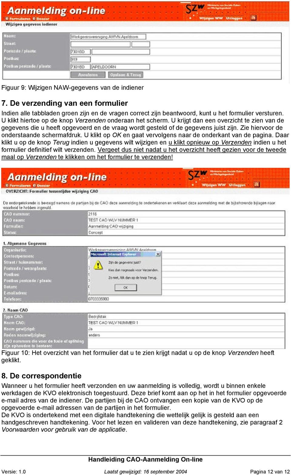 Zie hiervoor de onderstaande schermafdruk. U klikt op OK en gaat vervolgens naar de onderkant van de pagina.