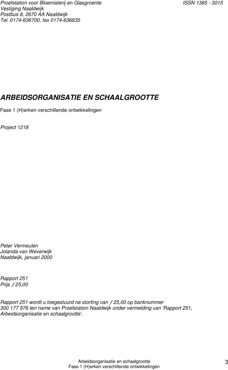 Jolanda van Weverwijk Naaldwijk, januari 2000 Rapport 251 Prijs ƒ 25,00 Rapport 251 wordt u toegestuurd na