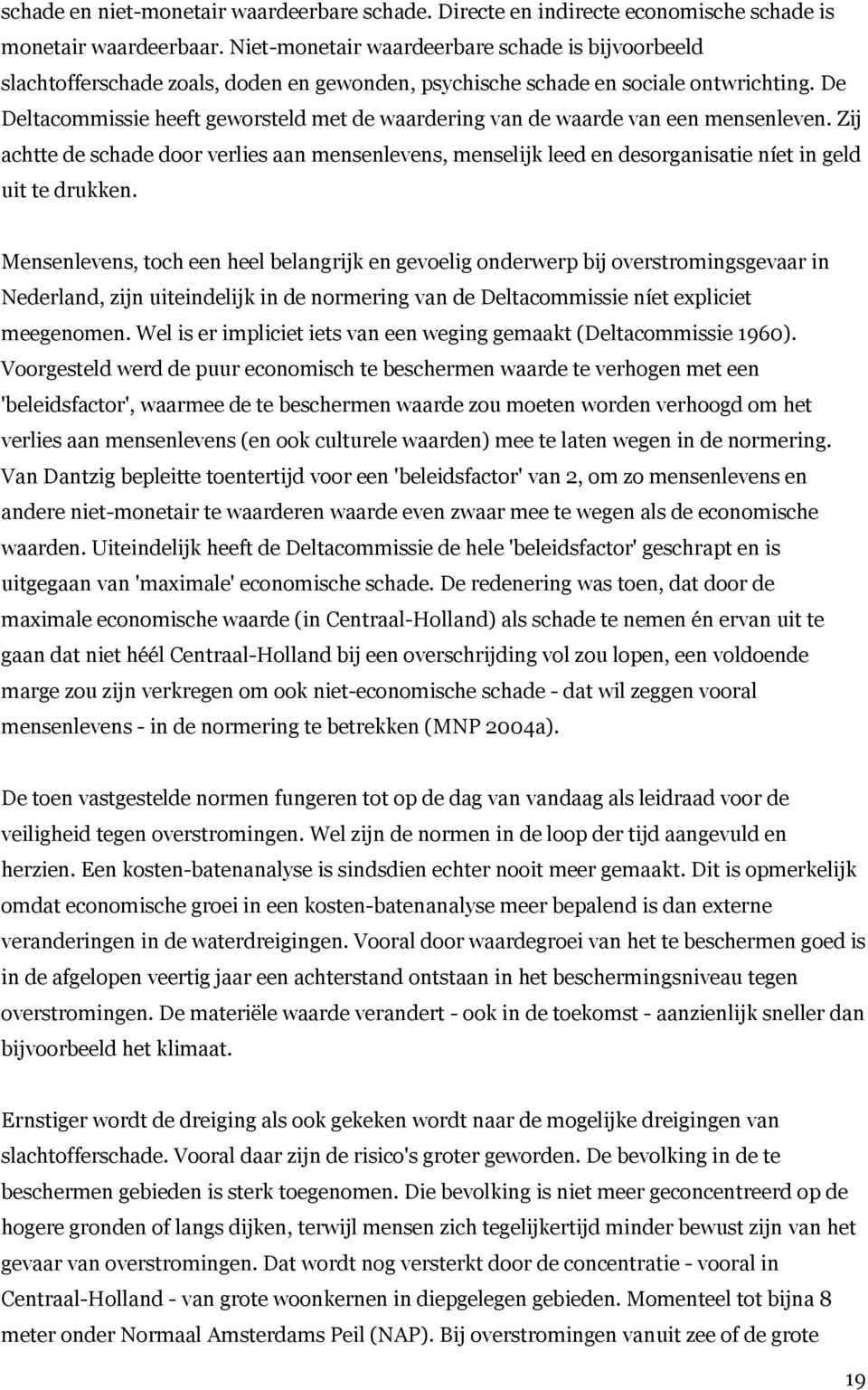 De Deltacommissie heeft geworsteld met de waardering van de waarde van een mensenleven.