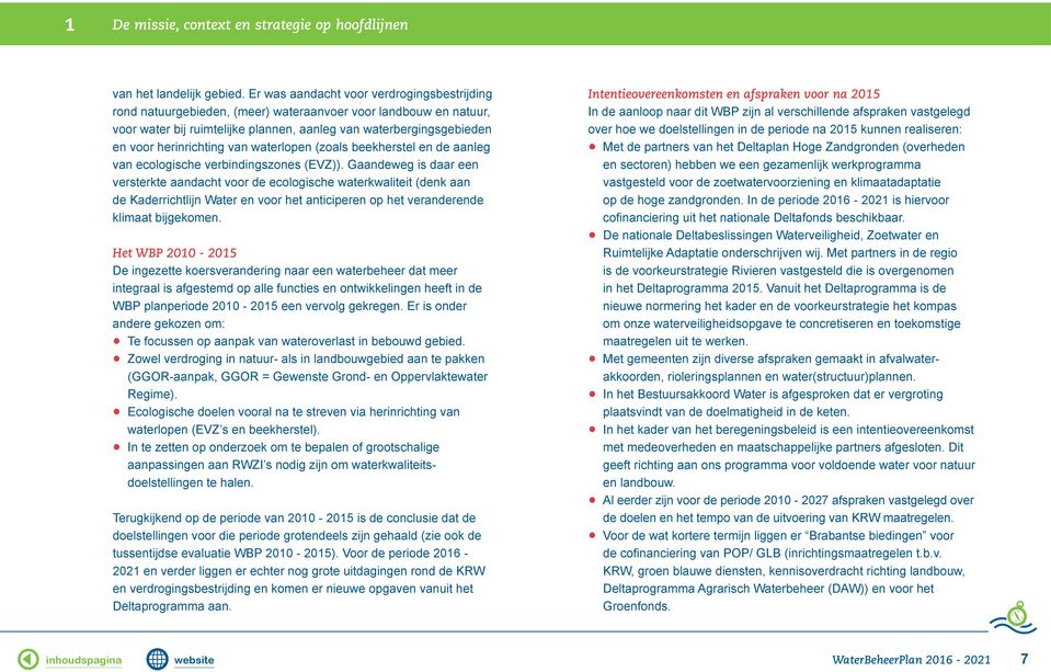 herinrichting van waterlopen (zoals beekherstel en de aanleg van ecologische verbindingszones (EVZ)).