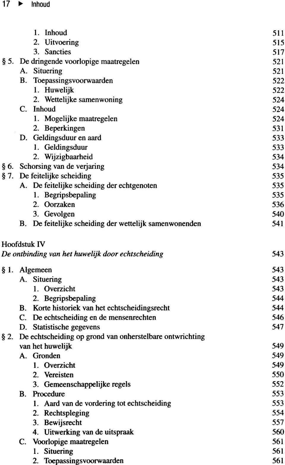 De feitelijke scheiding der echtgenoten 535 1. Begripsbepaling 535 2. Oorzaken 536 3. Gevolgen 540 B.