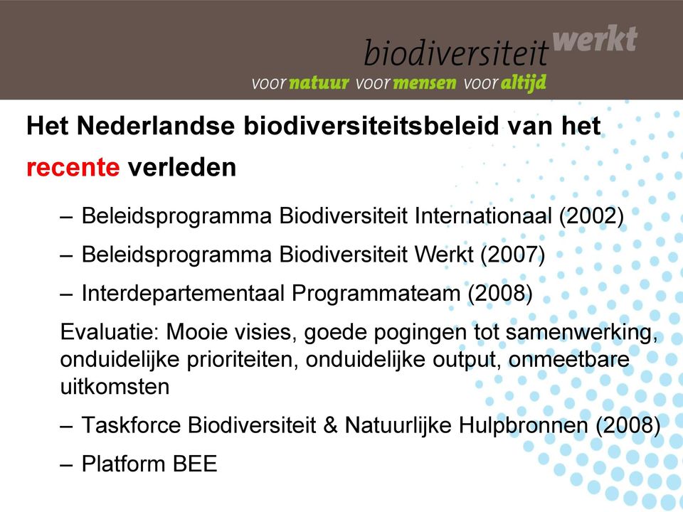 (2008) Evaluatie: Mooie visies, goede pogingen tot samenwerking, onduidelijke prioriteiten,