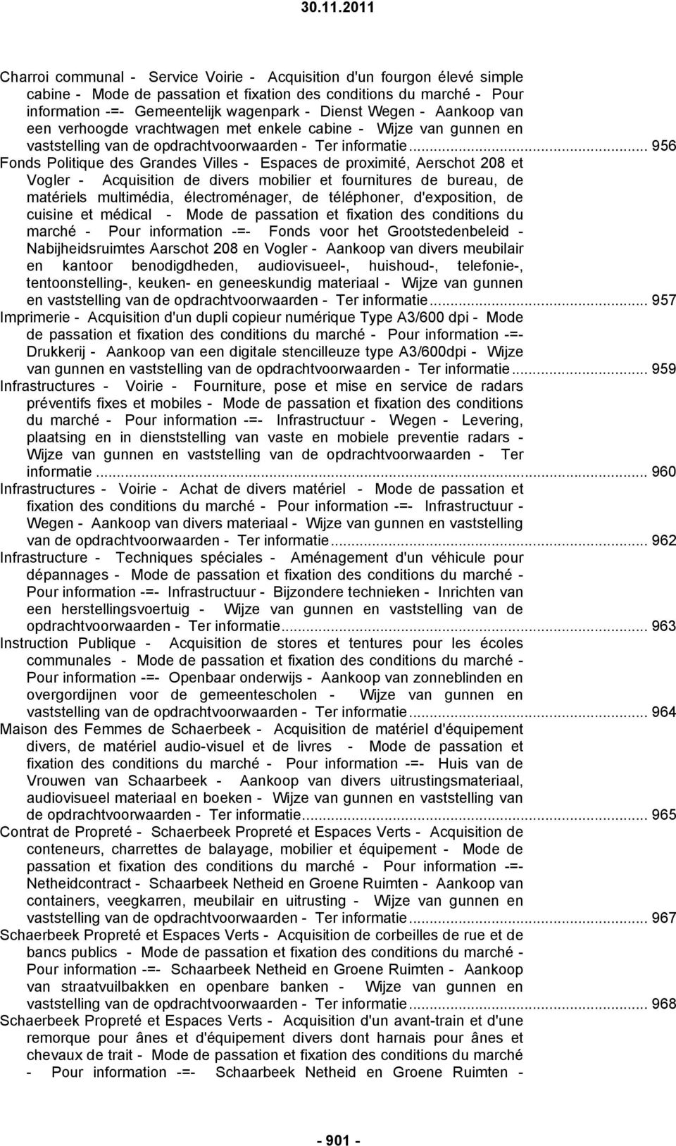 .. 956 Fonds Politique des Grandes Villes - Espaces de proximité, Aerschot 208 et Vogler - Acquisition de divers mobilier et fournitures de bureau, de matériels multimédia, électroménager, de