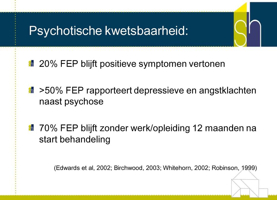 psychose 70% FEP blijft zonder werk/opleiding 12 maanden na start