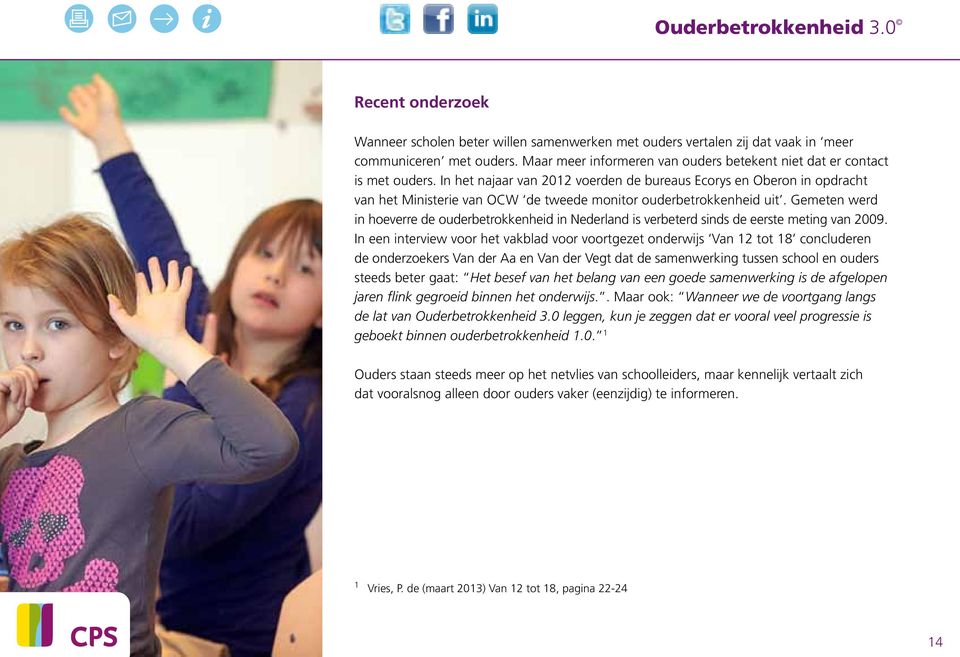 Gemeten werd in hoeverre de ouderbetrokkenheid in Nederland is verbeterd sinds de eerste meting van 2009.