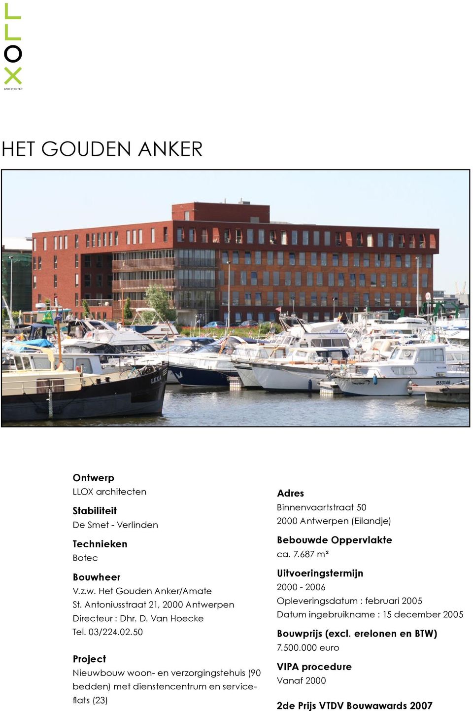 50 Project Nieuwbouw woon- en verzorgingstehuis (90 bedden) met dienstencentrum en serviceflats (23) Adres Binnenvaartstraat 50 2000 Antwerpen