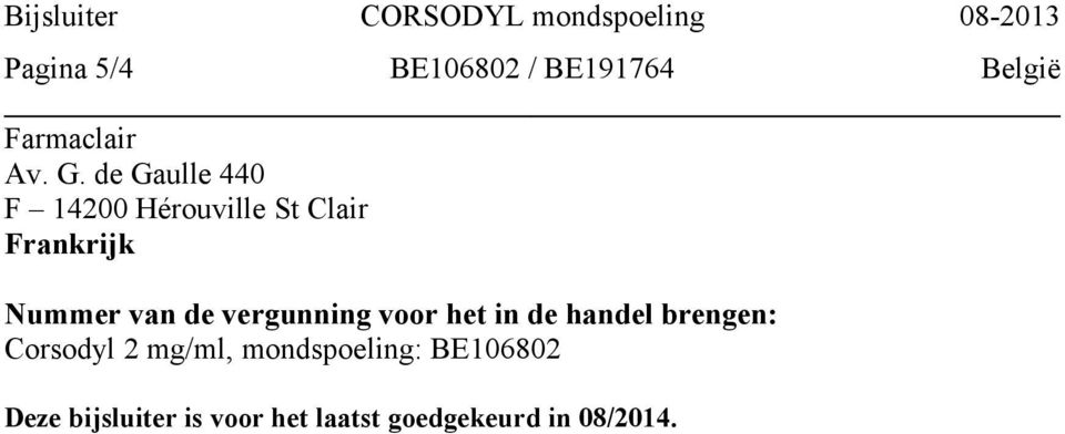 vergunning voor het in de handel brengen: Corsodyl 2 mg/ml,