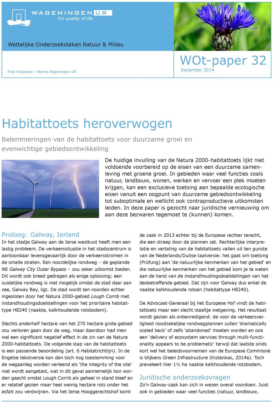 In gebieden waar veel functies zoals natuur, landbouw, wonen, werken en vervoer een plek moeten krijgen, kan een exclusieve toetsing aan bepaalde ecologische eisen vanuit een oogpunt van duurzame