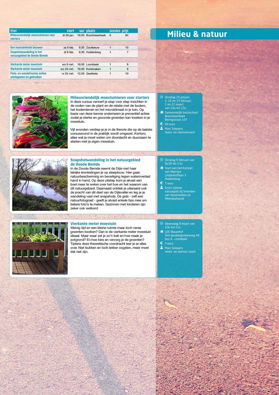 00 Loonbeek 1 9 Vierkante meter moestuin wo 23 mrt. 19.00 Kortenaken 1 9 Fiets- en wandelroutes online uitstippelen en gebruiken vr 25 mrt. 13.