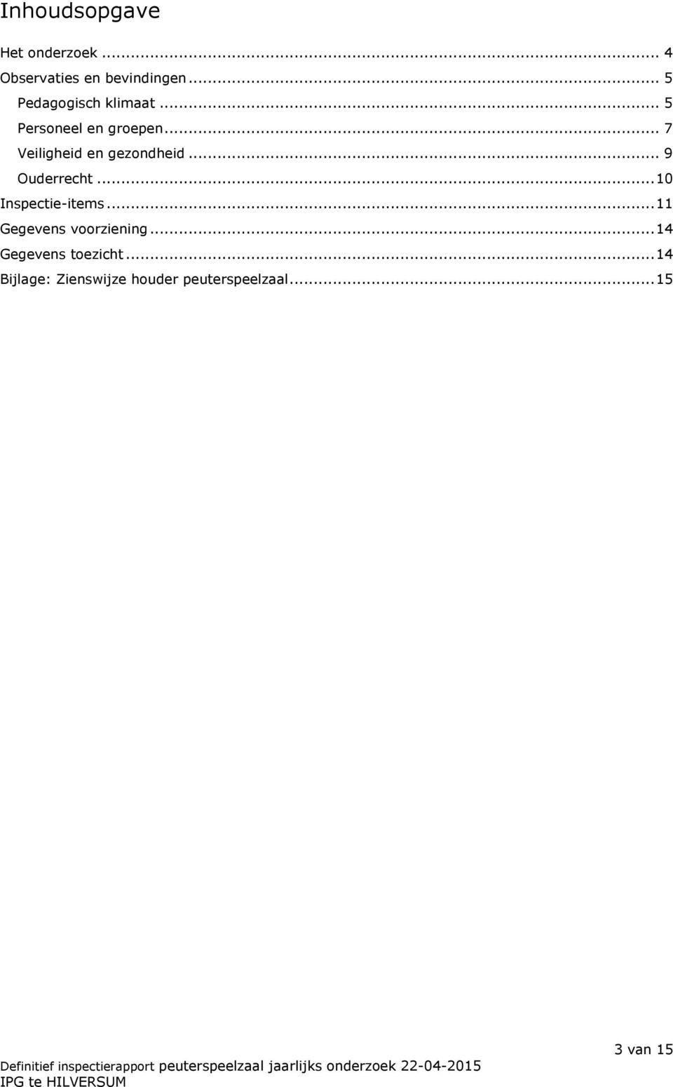 .. 7 Veiligheid en gezondheid... 9 Ouderrecht... 10 Inspectie-items.