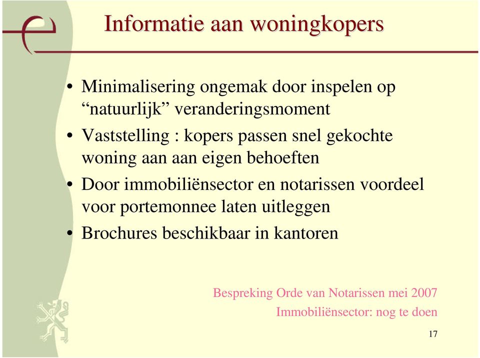 behoeften Door immobiliënsector en notarissen voordeel voor portemonnee laten uitleggen