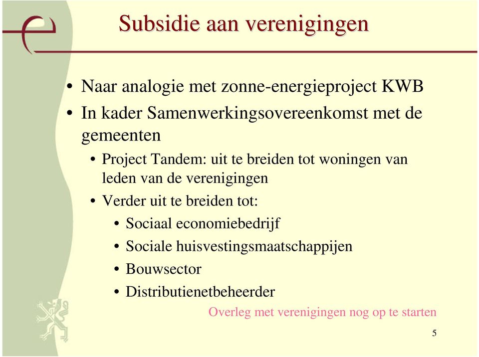 van leden van de verenigingen Verder uit te breiden tot: Sociaal economiebedrijf Sociale