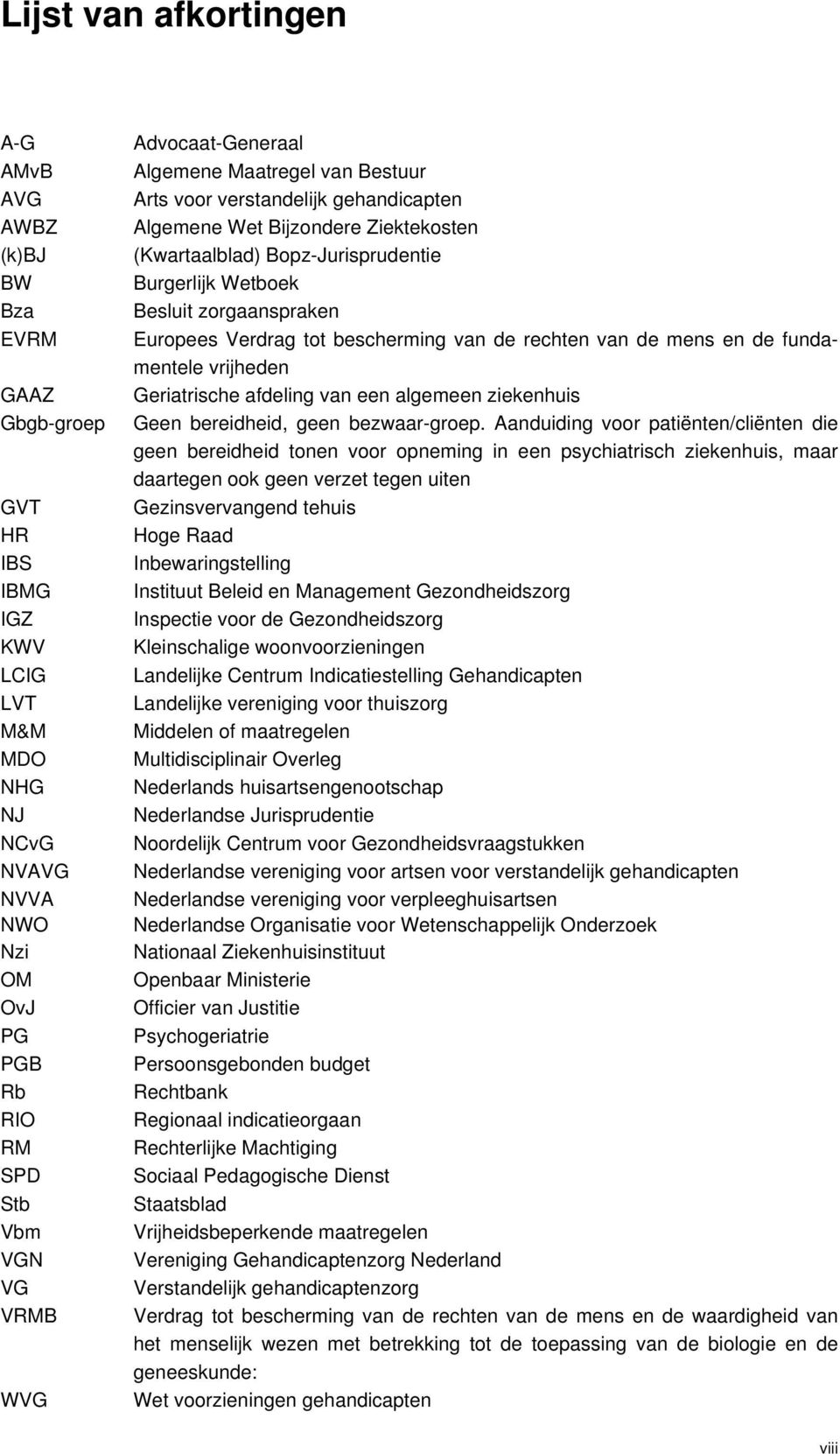 zorgaanspraken Europees Verdrag tot bescherming van de rechten van de mens en de fundamentele vrijheden Geriatrische afdeling van een algemeen ziekenhuis Geen bereidheid, geen bezwaar-groep.