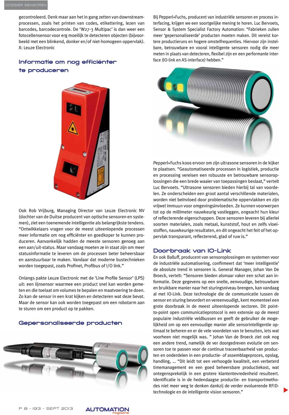 X: Leuze Electroic Iformatie om og efficiëter te producere Bij Pepperl+Fuchs, producet va idustriële sesore e process iterfacig, krijge we ee soortgelijke meig te hore.