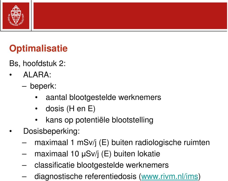 msv/j (E) buiten radiologische ruimten maximaal 10 µsv/j (E) buiten lokatie