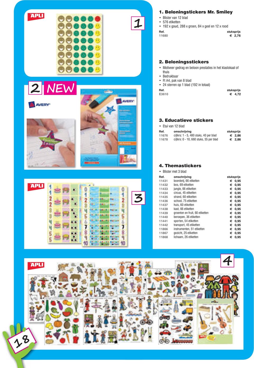 Educatieve stickers Etui van 12 blad 11676 cijfers: 1-5, 480 stuks, 40 per blad 2,86 11678 cijfers: 0-10, 660 stuks, 55 per blad 2,86 4.